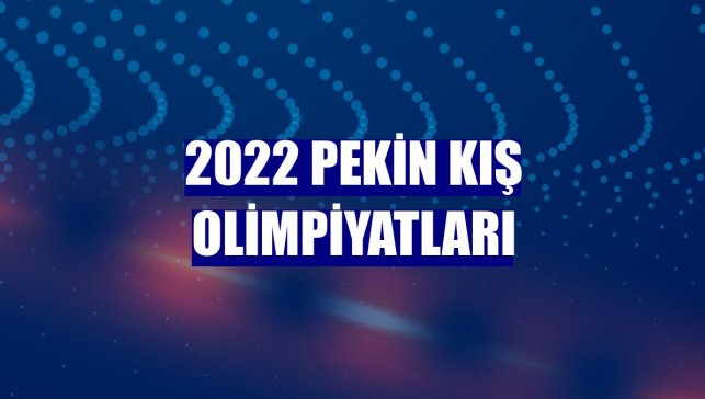 2022 Pekin Kış Olimpiyatları