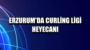 Erzurum'da curling ligi heyecanı