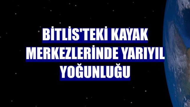 Bitlis'teki kayak merkezlerinde yarıyıl yoğunluğu