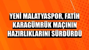 Yeni Malatyaspor, Fatih Karagümrük maçının hazırlıklarını sürdürdü