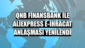 QNB Finansbank ile AliExpress e-ihracat anlaşması yenilendi