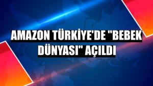 Amazon Türkiye'de 'Bebek Dünyası' açıldı