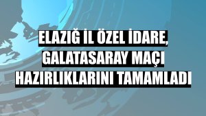 Elazığ İl Özel İdare, Galatasaray maçı hazırlıklarını tamamladı