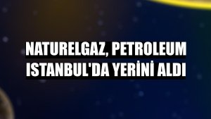 Naturelgaz, Petroleum Istanbul'da yerini aldı