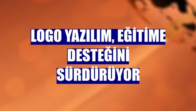 Logo Yazılım, eğitime desteğini sürdürüyor