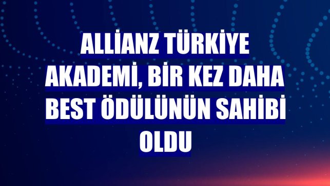Allianz Türkiye Akademi, bir kez daha BEST ödülünün sahibi oldu