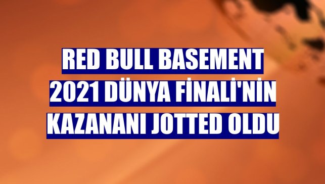 Red Bull Basement 2021 Dünya Finali'nin kazananı Jotted oldu