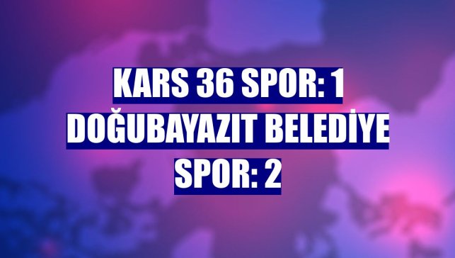 Kars 36 Spor: 1 Doğubayazıt Belediye Spor: 2