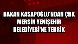 Bakan Kasapoğlu'ndan ÇBK Mersin Yenişehir Belediyesi'ne tebrik