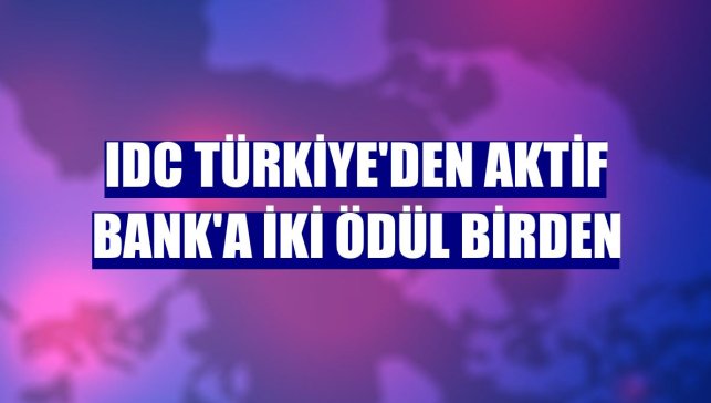 IDC Türkiye'den Aktif Bank'a iki ödül birden