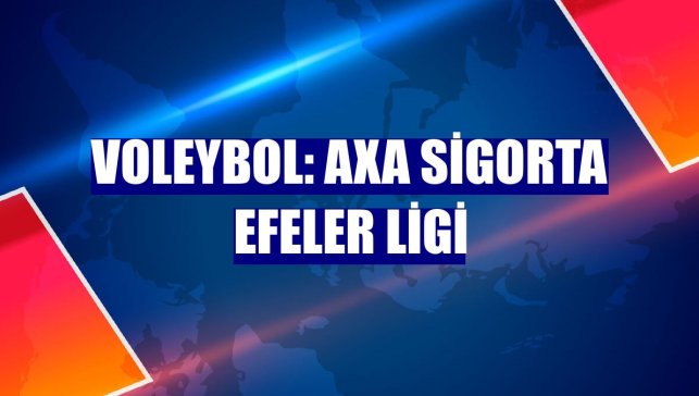 Voleybol: AXA Sigorta Efeler Ligi