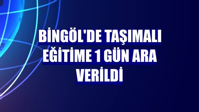 Bingöl'de taşımalı eğitime 1 gün ara verildi