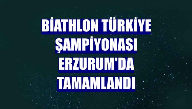 Biathlon Türkiye Şampiyonası Erzurum'da tamamlandı