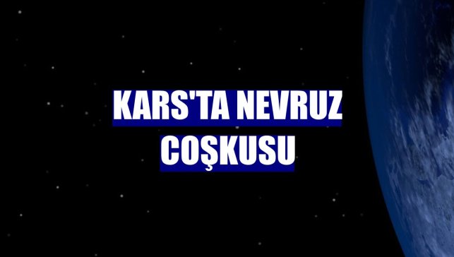Kars'ta Nevruz coşkusu
