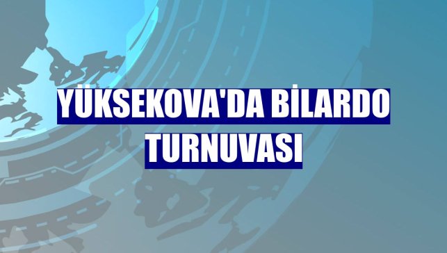 Yüksekova'da bilardo turnuvası