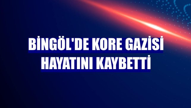 Bingöl'de Kore gazisi hayatını kaybetti