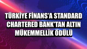 Türkiye Finans'a Standard Chartered Bank'tan Altın Mükemmellik Ödülü