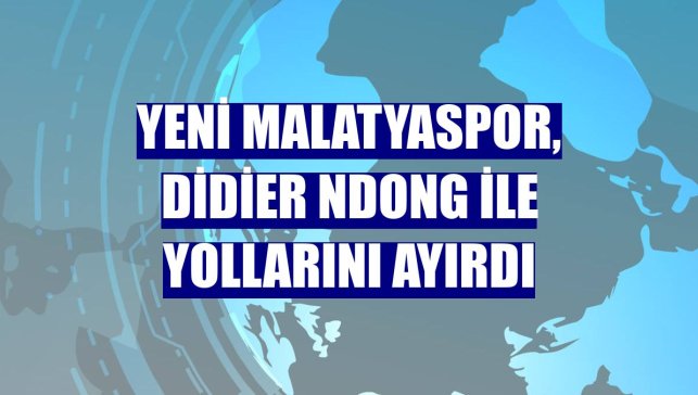 Yeni Malatyaspor, Didier Ndong ile yollarını ayırdı