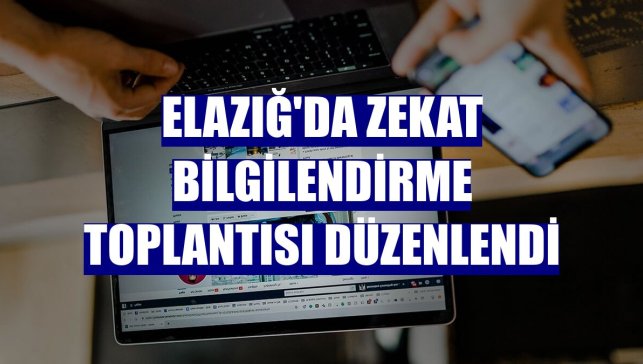 Elazığ'da zekat bilgilendirme toplantısı düzenlendi
