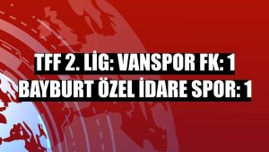 TFF 2. Lig: Vanspor FK: 1 Bayburt Özel İdare Spor: 1