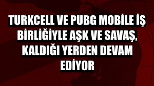 Turkcell ve PUBG Mobile iş birliğiyle Aşk ve Savaş, kaldığı yerden devam ediyor