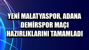 Yeni Malatyaspor, Adana Demirspor maçı hazırlıklarını tamamladı