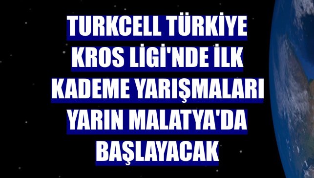 Turkcell Türkiye Kros Ligi'nde ilk kademe yarışmaları yarın Malatya'da başlayacak