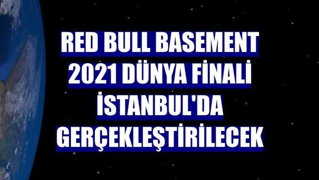 Red Bull Basement 2021 dünya finali İstanbul'da gerçekleştirilecek