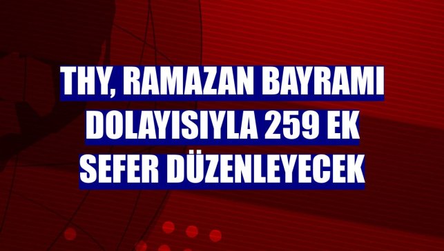 THY, Ramazan Bayramı dolayısıyla 259 ek sefer düzenleyecek