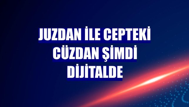 Juzdan ile cepteki cüzdan şimdi dijitalde