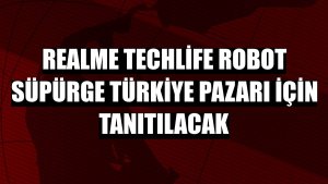 realme TechLife Robot Süpürge Türkiye pazarı için tanıtılacak