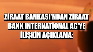 Ziraat Bankası'ndan Ziraat Bank International AG'ye ilişkin açıklama: