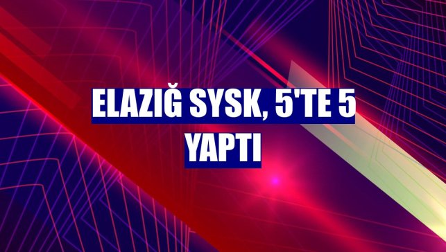 Elazığ SYSK, 5'te 5 yaptı