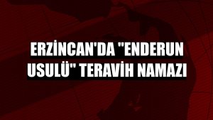 Erzincan'da 'Enderun Usulü' teravih namazı