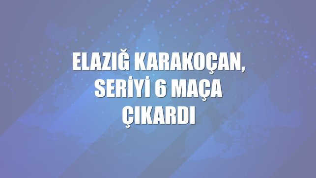 Elazığ Karakoçan, seriyi 6 maça çıkardı