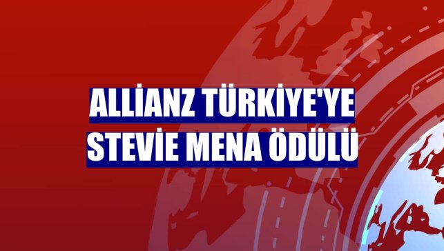 Allianz Türkiye'ye Stevie MENA ödülü