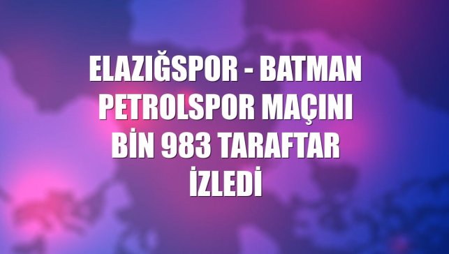 Elazığspor - Batman Petrolspor maçını bin 983 taraftar izledi
