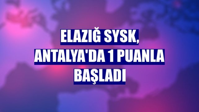 Elazığ SYSK, Antalya'da 1 puanla başladı