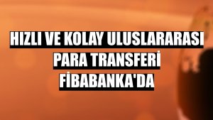 Hızlı ve kolay uluslararası para transferi Fibabanka'da