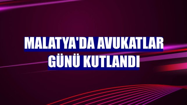 Malatya'da Avukatlar Günü kutlandı