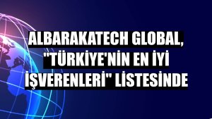 AlbarakaTech Global, 'Türkiye'nin En İyi İşverenleri' listesinde