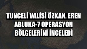 Tunceli Valisi Özkan, Eren Abluka-7 operasyon bölgelerini inceledi