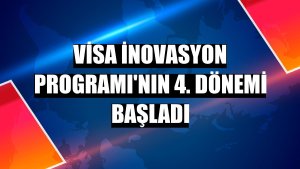 Visa İnovasyon Programı'nın 4. dönemi başladı