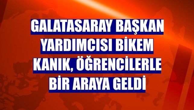 Galatasaray Başkan Yardımcısı Bikem Kanık, öğrencilerle bir araya geldi