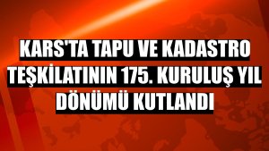 Kars'ta Tapu ve Kadastro Teşkilatının 175. kuruluş yıl dönümü kutlandı