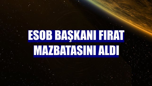 ESOB Başkanı Fırat mazbatasını aldı