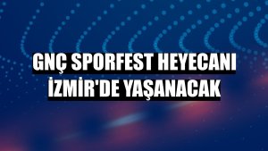 GNÇ Sporfest heyecanı İzmir'de yaşanacak