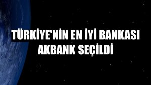 Türkiye'nin en iyi bankası Akbank seçildi