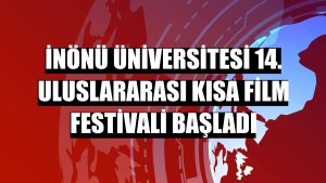 İnönü Üniversitesi 14. Uluslararası Kısa Film Festivali başladı