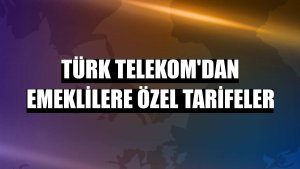 Türk Telekom'dan emeklilere özel tarifeler